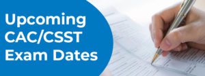 Upcoming CAC/CSST Exam Dates Released